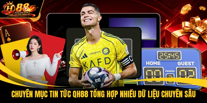 Chuyên mục tin tức QH88 tổng hợp nhiều dữ liệu chuyên sâu