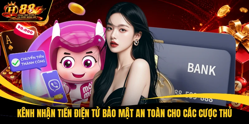 Kênh nhận tiền điện tử bảo mật an toàn cho các cược thủ