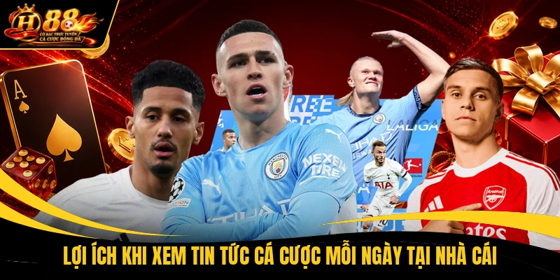 Lợi ích khi xem tin tức cá cược mỗi ngày tại nhà cái