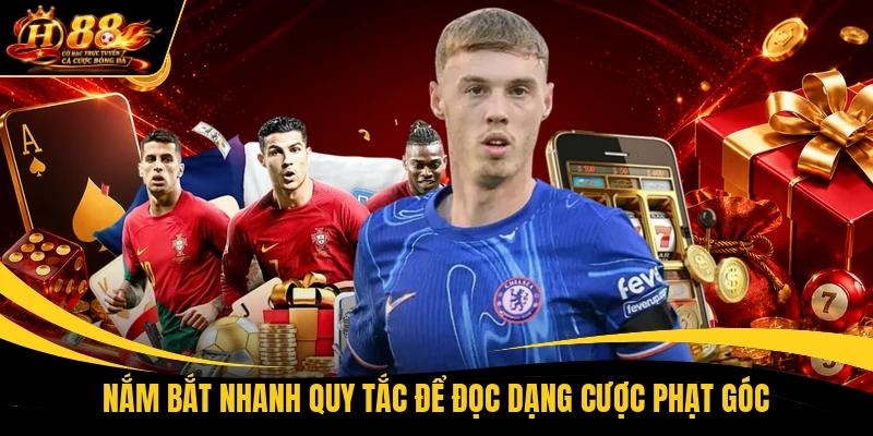Nắm bắt nhanh quy tắc để đọc dạng cược phạt góc
