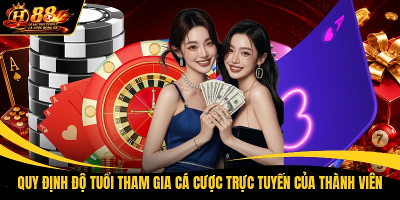 quy dinh do tuoi tham gia ca cuoc truc tuyen cua thanh vien Quy định độ tuổi tham gia cá cược trực tuyến của thành viên