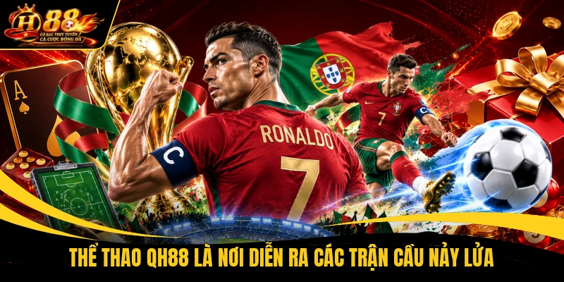 the thao qh88 la noi dien ra cac tran cau nay lua Thể thao QH88 là nơi diễn ra các trận cầu nảy lửa