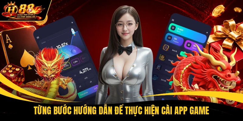 Từng bước hướng dẫn để thực hiện cài app game